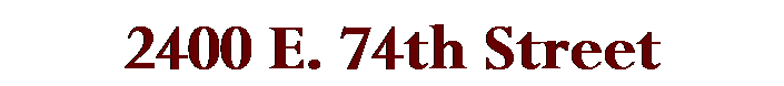 Text Box: 2400 E. 74th Street
