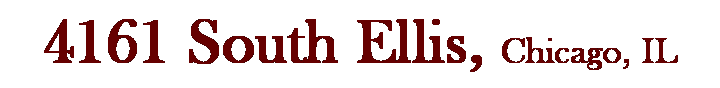 Text Box: 4161 South Ellis, Chicago, IL